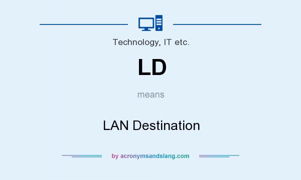 What does LD mean? It stands for LAN Destination