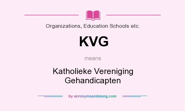 What does KVG mean? It stands for Katholieke Vereniging Gehandicapten