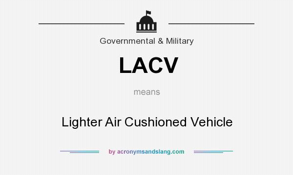 What does LACV mean? It stands for Lighter Air Cushioned Vehicle