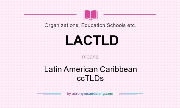 What does LACTLD mean? It stands for Latin American Caribbean ccTLDs