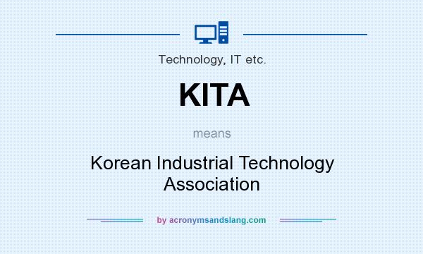 What does KITA mean? It stands for Korean Industrial Technology Association