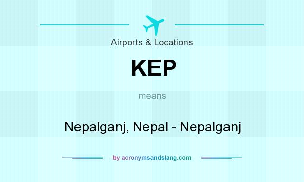 What does KEP mean? It stands for Nepalganj, Nepal - Nepalganj