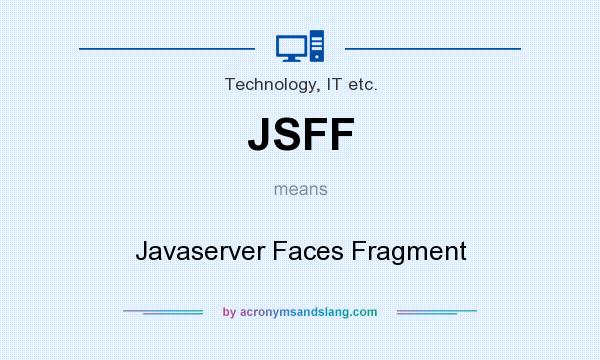 What does JSFF mean? It stands for Javaserver Faces Fragment
