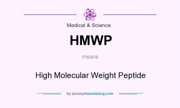 What does HMWP mean? It stands for High Molecular Weight Peptide