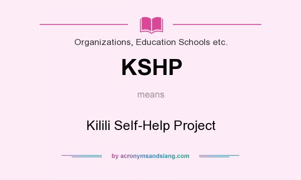 What does KSHP mean? It stands for Kilili Self-Help Project