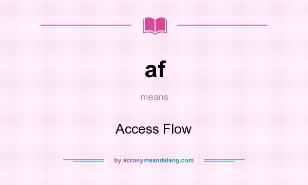 What does af mean? It stands for Access Flow