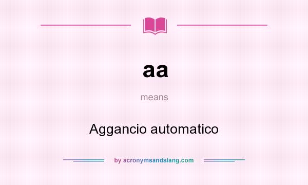 What does aa mean? It stands for Aggancio automatico