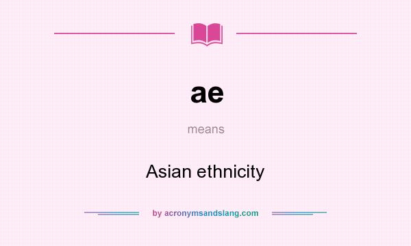 What does ae mean? It stands for Asian ethnicity