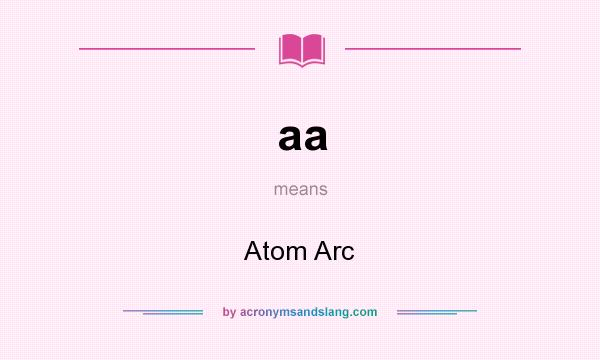 What does aa mean? It stands for Atom Arc