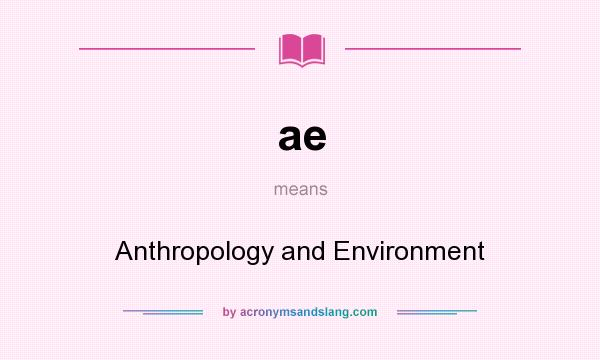 What does ae mean? It stands for Anthropology and Environment