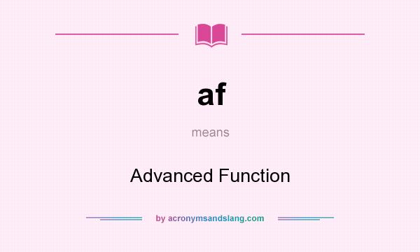 What does af mean? It stands for Advanced Function