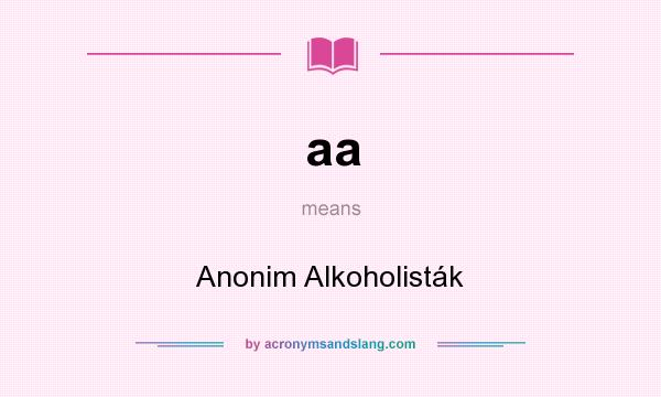 What does aa mean? It stands for Anonim Alkoholisták
