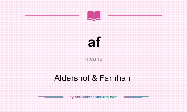 What does af mean? It stands for Aldershot & Farnham