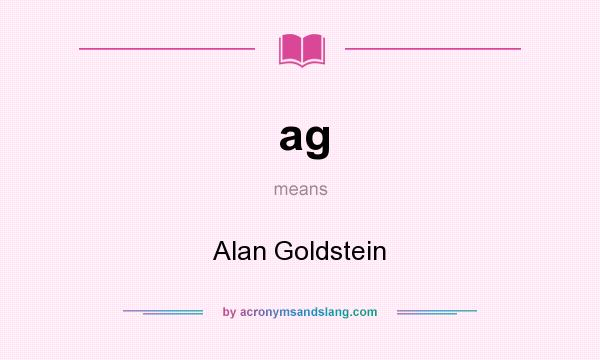 What does ag mean? It stands for Alan Goldstein