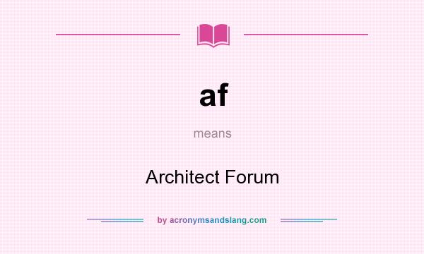What does af mean? It stands for Architect Forum