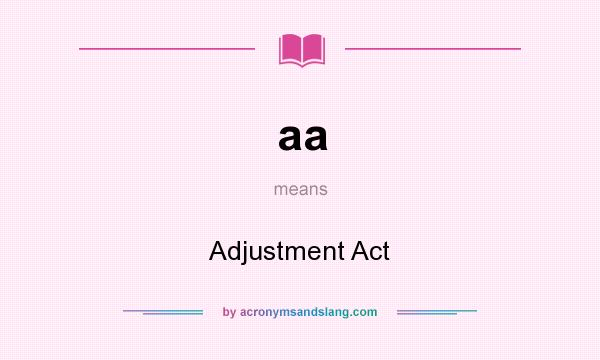 What does aa mean? It stands for Adjustment Act