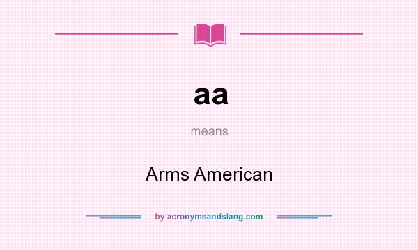 What does aa mean? It stands for Arms American