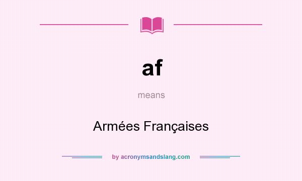 What does af mean? It stands for Armées Françaises