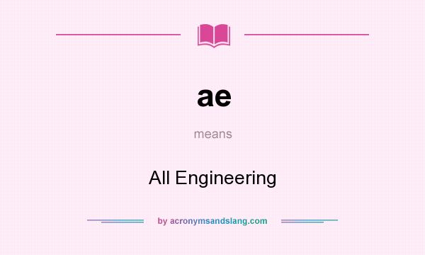 What does ae mean? It stands for All Engineering