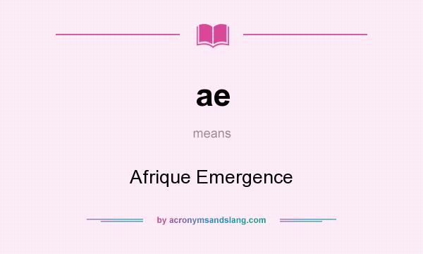 What does ae mean? It stands for Afrique Emergence