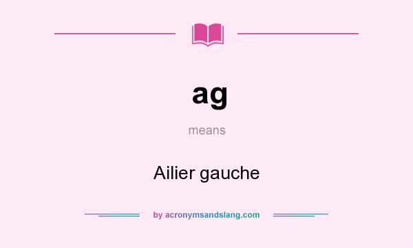 What does ag mean? It stands for Ailier gauche