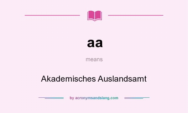 What does aa mean? It stands for Akademisches Auslandsamt