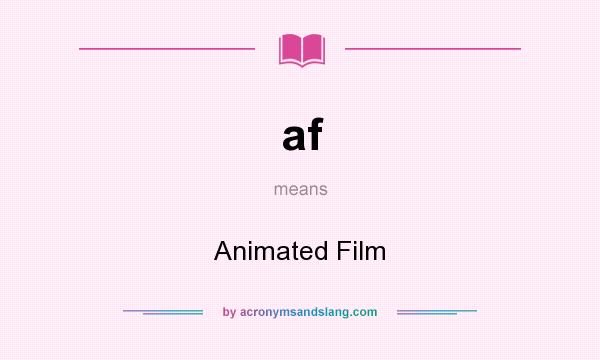 What does af mean? It stands for Animated Film
