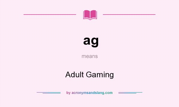 What does ag mean? It stands for Adult Gaming