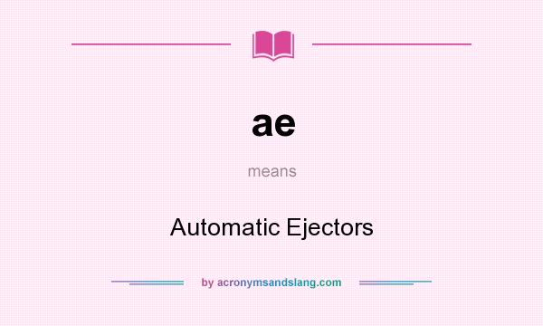 What does ae mean? It stands for Automatic Ejectors