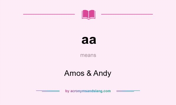 What does aa mean? It stands for Amos & Andy