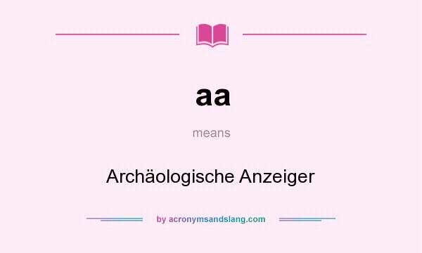 What does aa mean? It stands for Archäologische Anzeiger