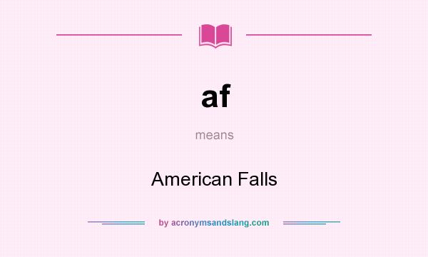 What does af mean? It stands for American Falls