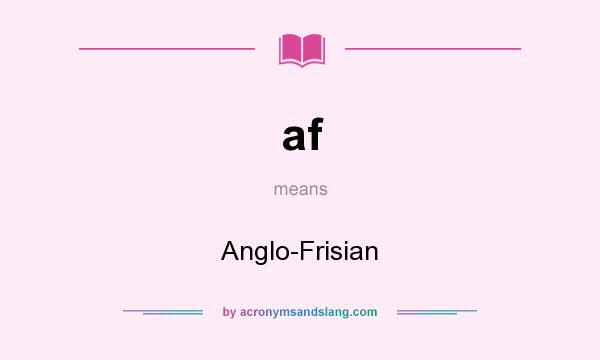 What does af mean? It stands for Anglo-Frisian
