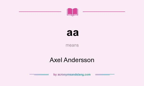 What does aa mean? It stands for Axel Andersson