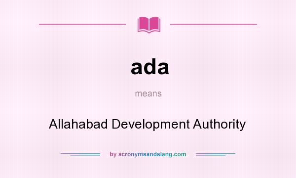 What does ada mean? It stands for Allahabad Development Authority