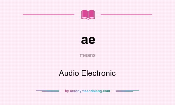 What does ae mean? It stands for Audio Electronic