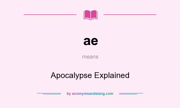 What does ae mean? It stands for Apocalypse Explained