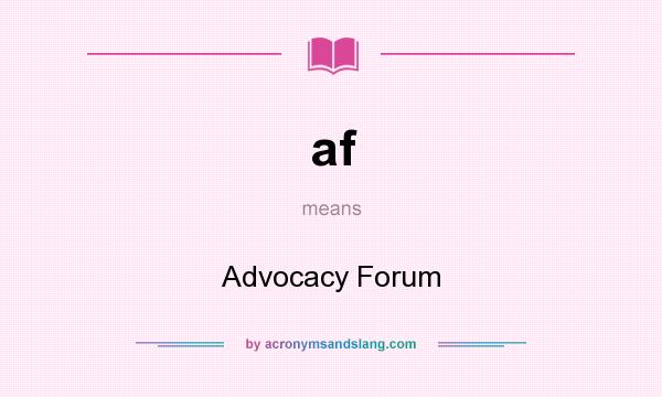 What does af mean? It stands for Advocacy Forum