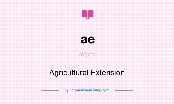 What does ae mean? It stands for Agricultural Extension