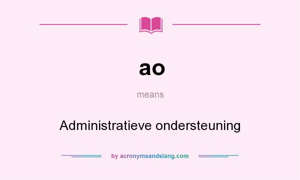 What does ao mean? It stands for Administratieve ondersteuning