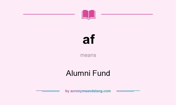 What does af mean? It stands for Alumni Fund