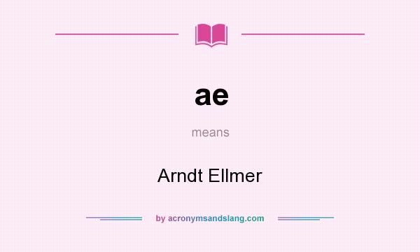 What does ae mean? It stands for Arndt Ellmer