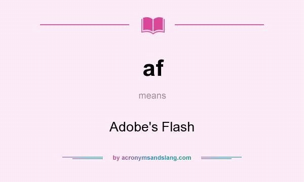 What does af mean? It stands for Adobe`s Flash