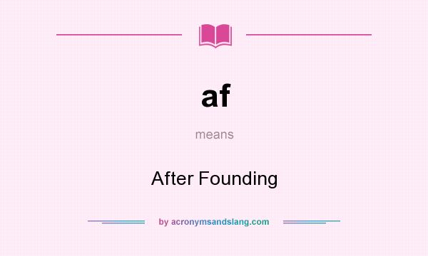 What does af mean? It stands for After Founding