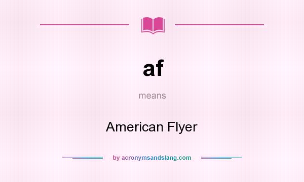 What does af mean? It stands for American Flyer