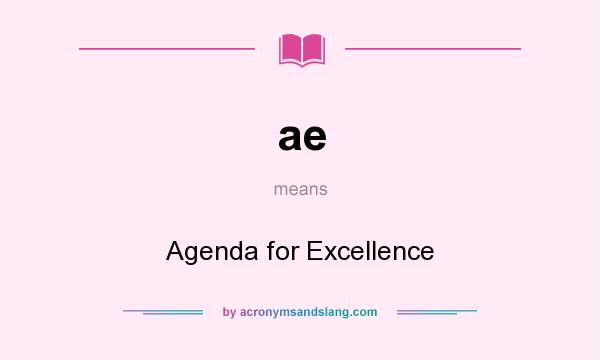 What does ae mean? It stands for Agenda for Excellence