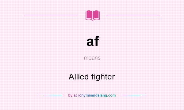 What does af mean? It stands for Allied fighter