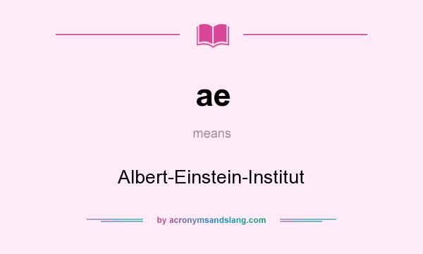 What does ae mean? It stands for Albert-Einstein-Institut