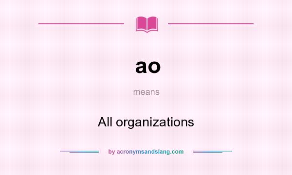 What does ao mean? It stands for All organizations