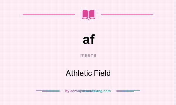 What does af mean? It stands for Athletic Field